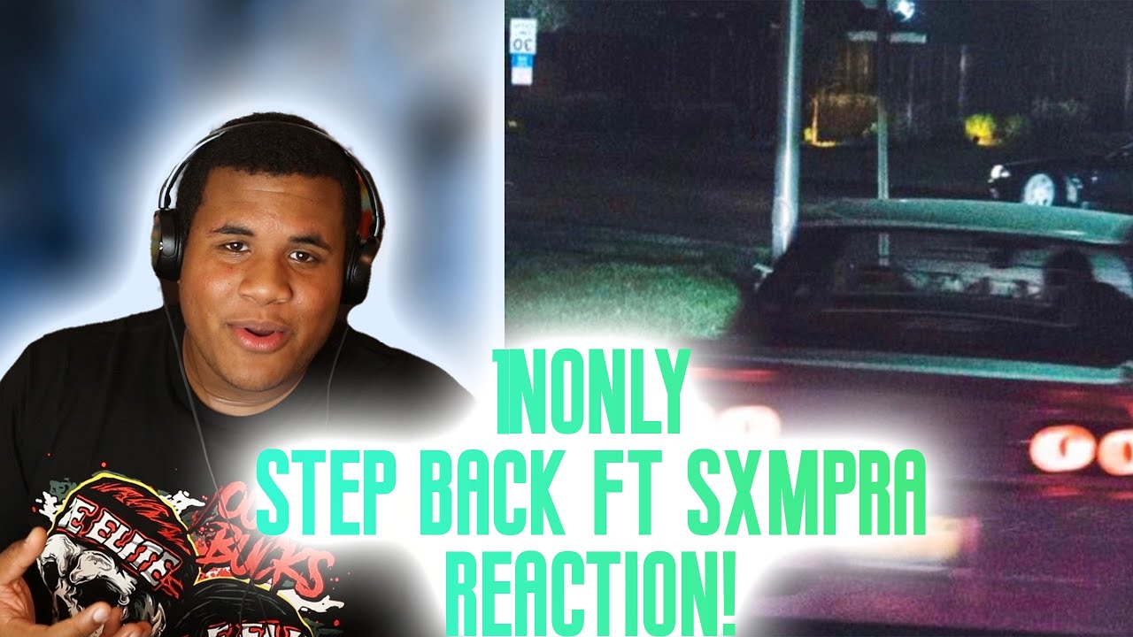 1nonly - Step Back! Ft. Sxmpra (REACTION) FIRST TIME HEARING