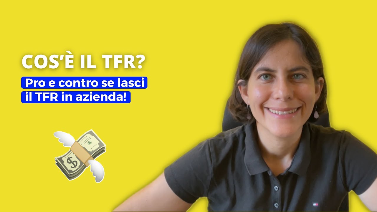 Cos'è il TFR? Vantaggi e svantaggi di lasciare il TFR in azienda.