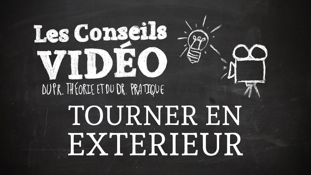 Les Conseils Vidéo - Tourner en exterieur (épisode du 22/04/2016)