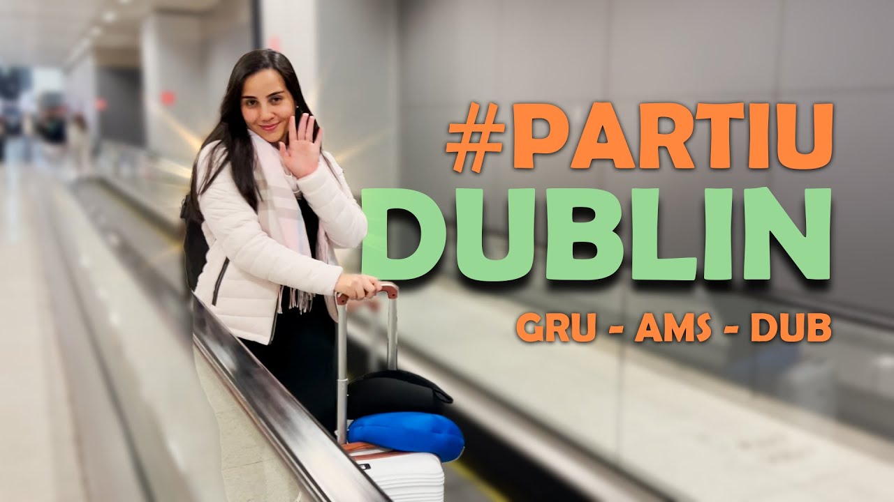 IMIGRAÇÃO NA IRLANDA: COMO FOI NOSSA VIAGEM DE SÃO PAULO A DUBLIN? GUARULHOS - AMSTERDAM - DUBLIN