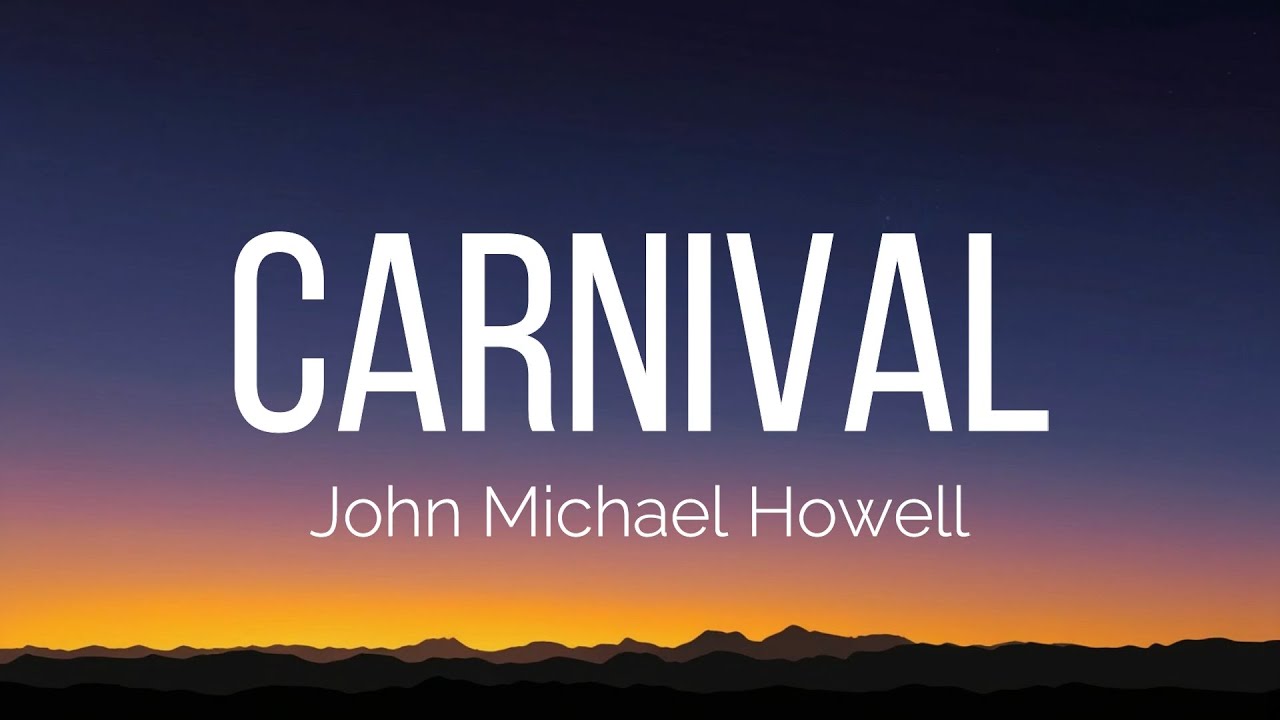 John Michael Howell - Carnival (Lyrics)