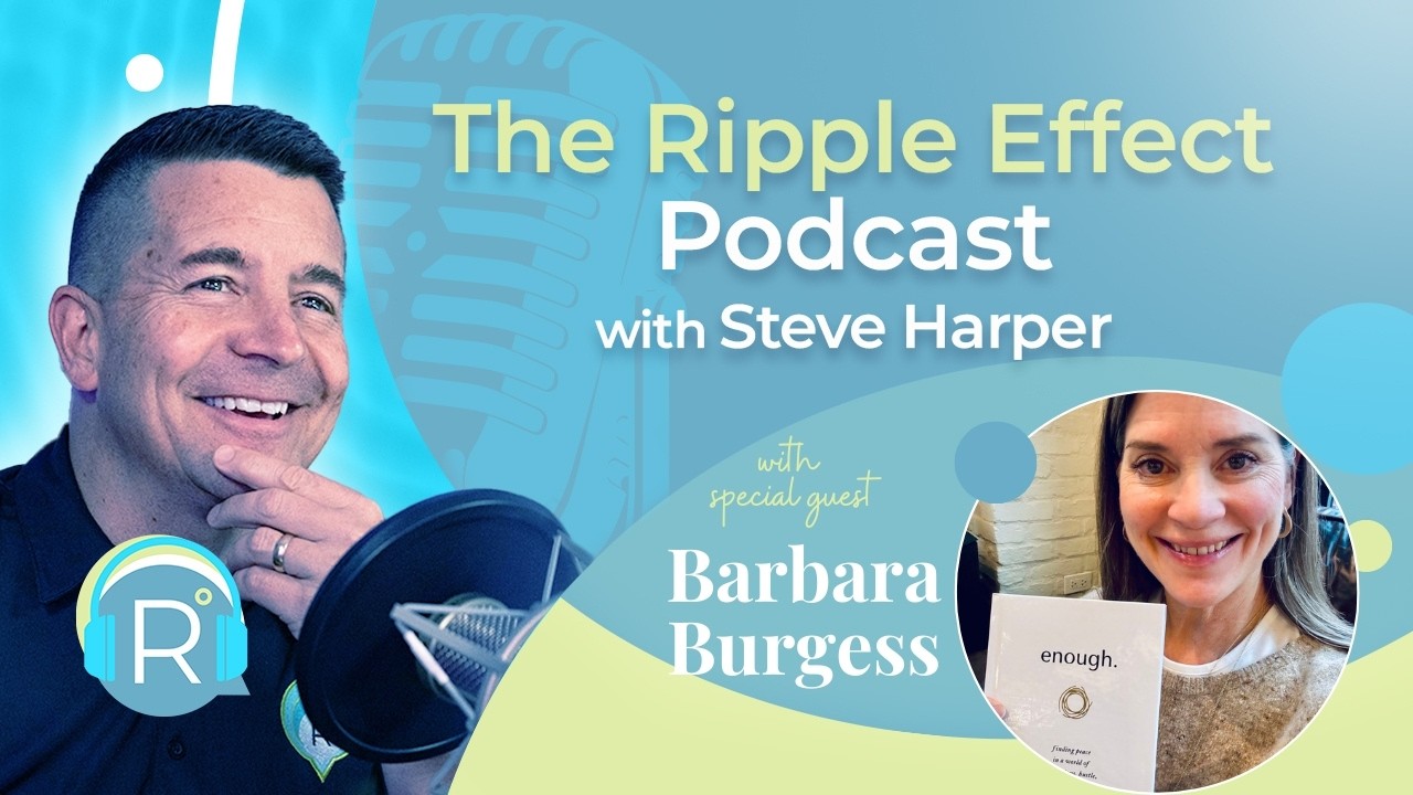 (Audio Only) The “Not Enough” Trap | The Ripple Effect Podcast featuring Barbara Burgess