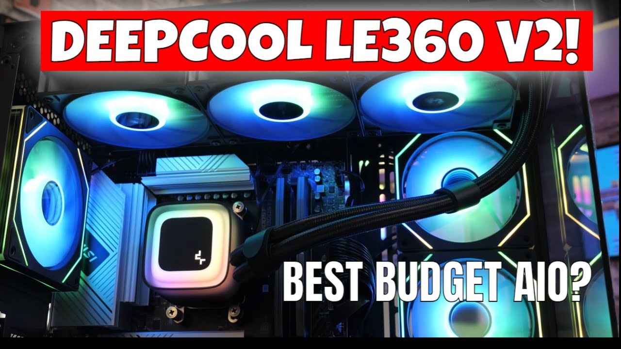 Deepcool LE 360 V2 Maybe The Best Budget 360mm AIO