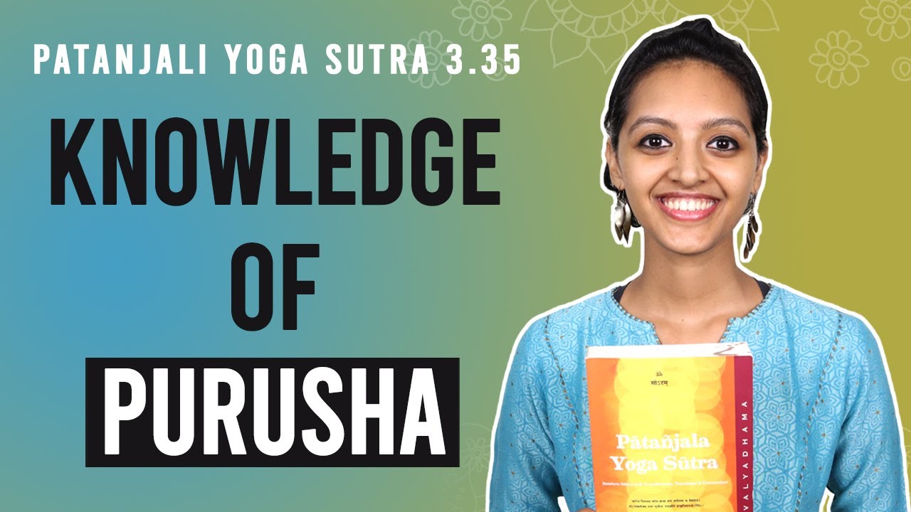 Patanjali Yoga Sutra 3.35 - Knowledge Of Purusha | Yoga Teacher Training | Anvita Dixit