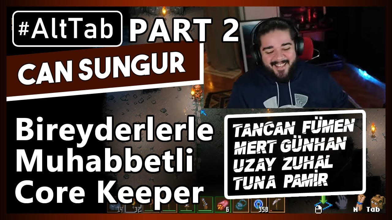 Can Sungur - Bireyderlerle Muhabbetli Core Keeper #2 w/Mert Günhan, Tancan Fümen, TunaPamir #AltTab
