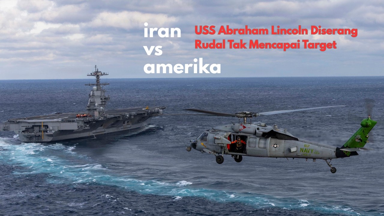 Iran Tembakkan 4 Rudal Balistik ke Arah USS Abraham Lincoln, AS