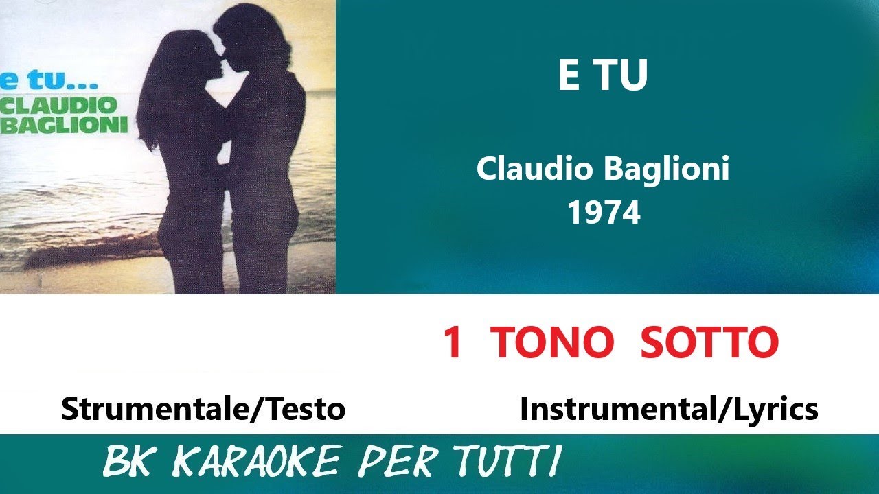 E TU Claudio Baglioni Karaoke _ 1 Tono Sotto - Strumentale/Testo