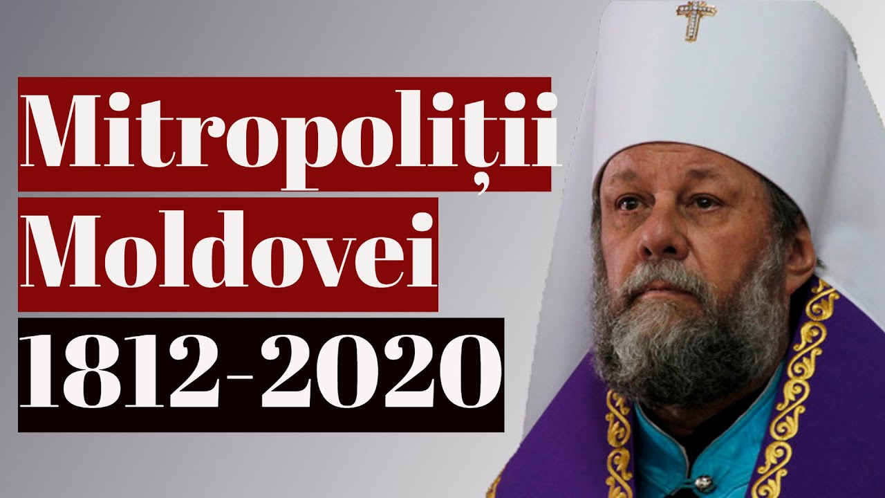 Cine a condus Mitropolia Moldovei între anii 1812-2020. Lista mitropoliților.