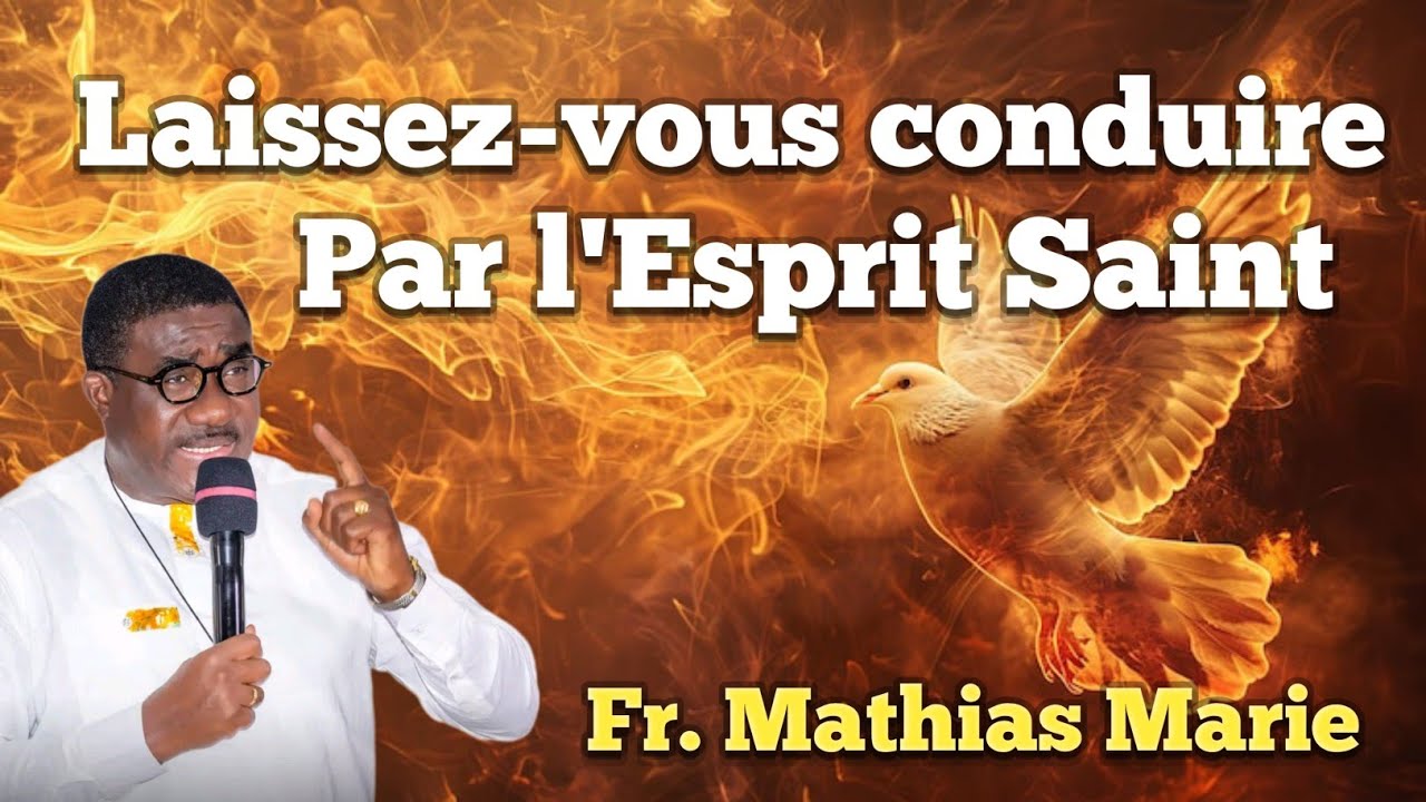 Laissez-vous conduire par l'Esprit Saint. Fr Mathias Marie 🔥❤️🔥