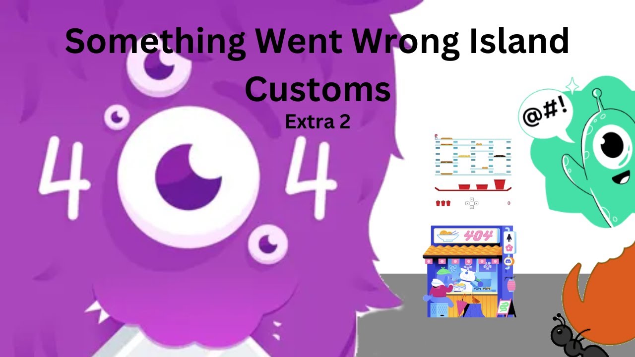 Something Went Wrong Island Customs Extra 2