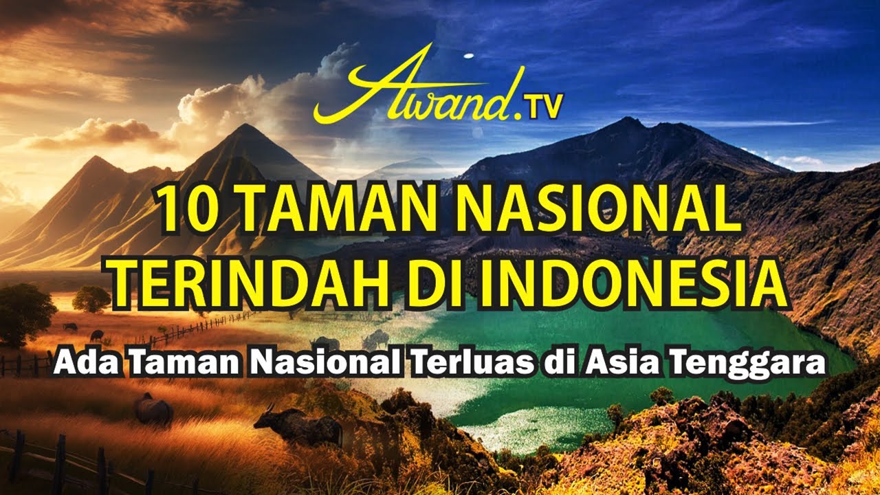10 Taman Nasional Terindah di Indonesia | Ada Taman Nasional Terluas di Asia tenggara