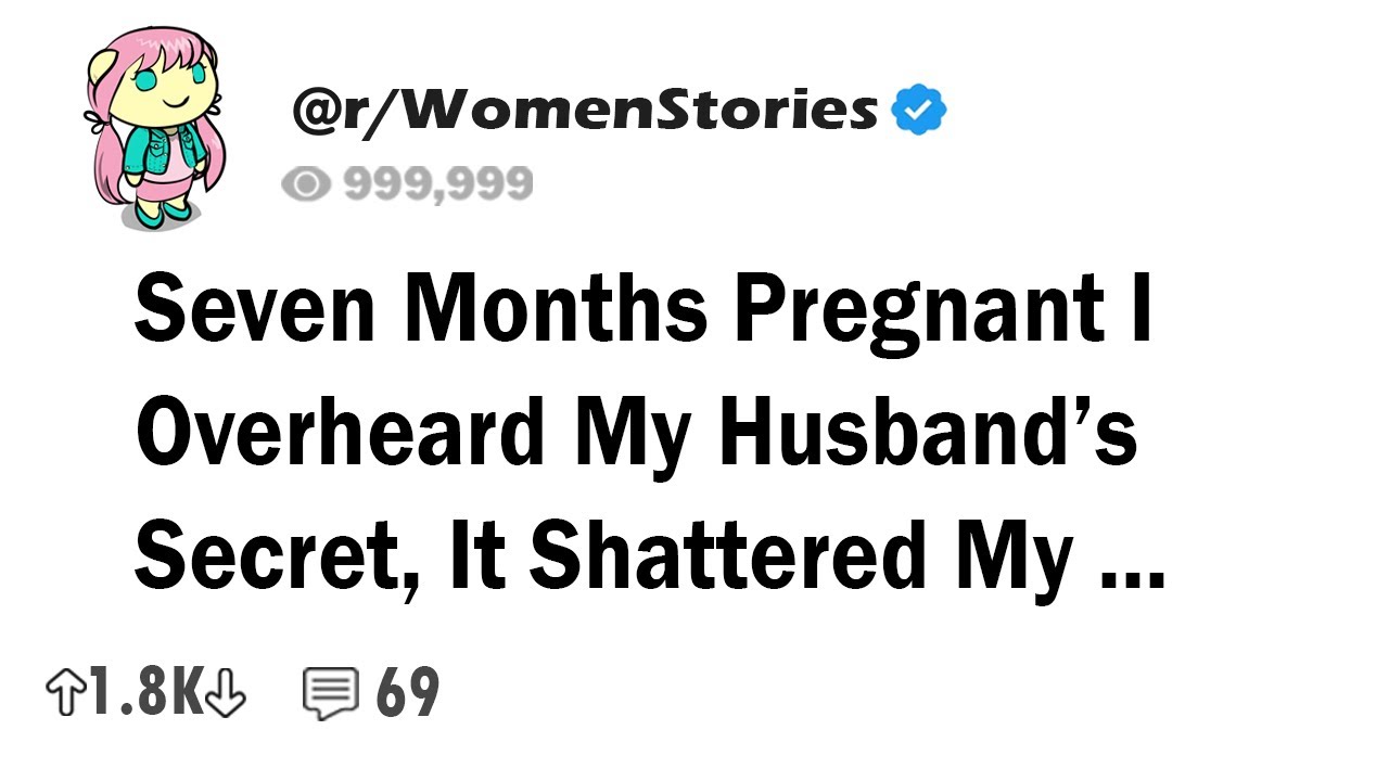 Seven Months Pregnant, I Overheard My Husband&rsquo;s Secret And It Shattered My World