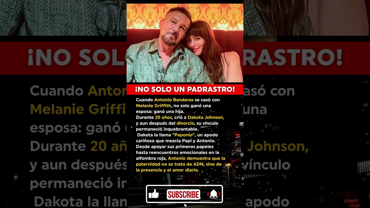 La razón conmovedora por la que Dakota Johnson todavía llama “Papá” a Antonio Banderas