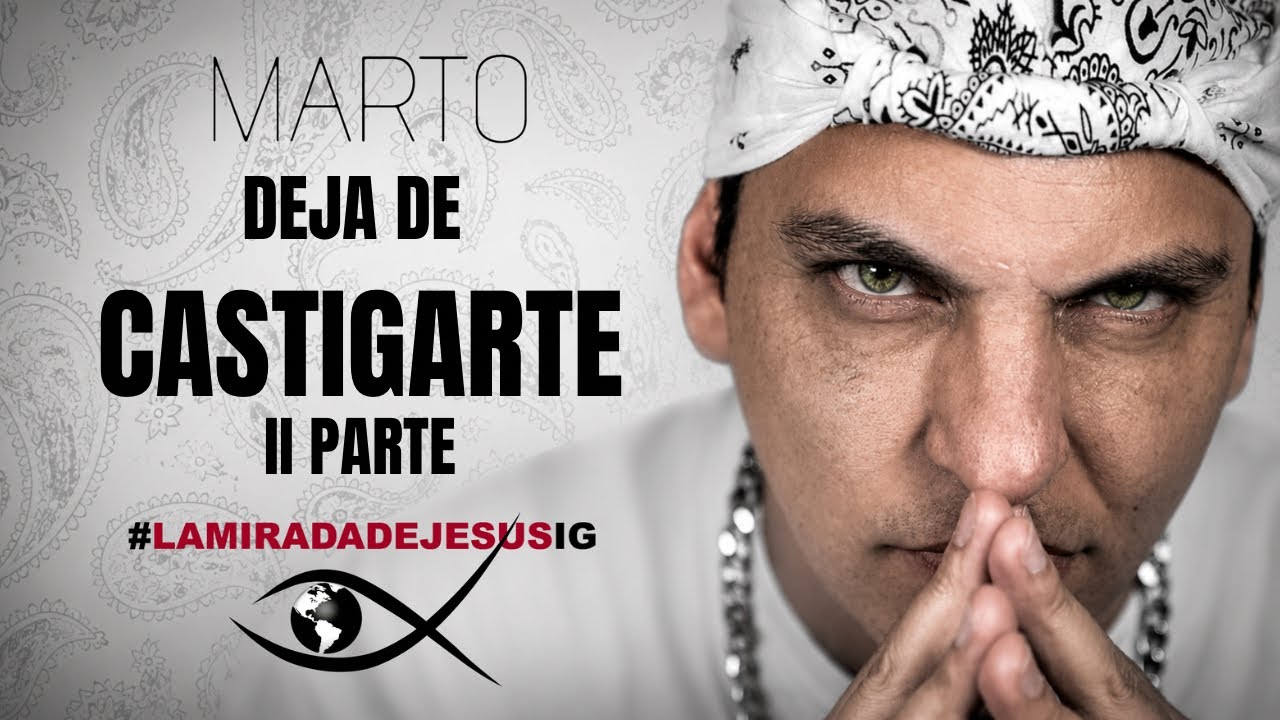 #LaMiradaDeJesusIg - MARTO #DejaDeCastigarte