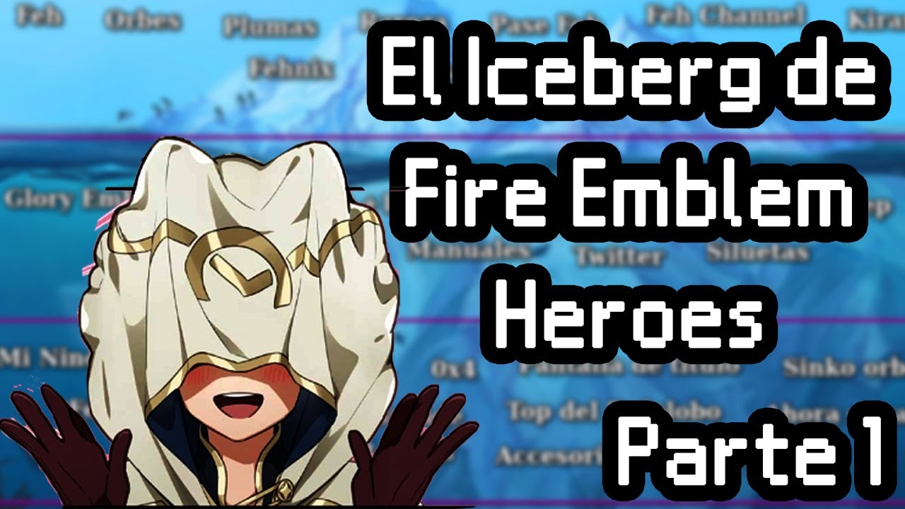 El ICEBERG de Fire Emblem Heroes (Parte 1) || Waifu Emblem