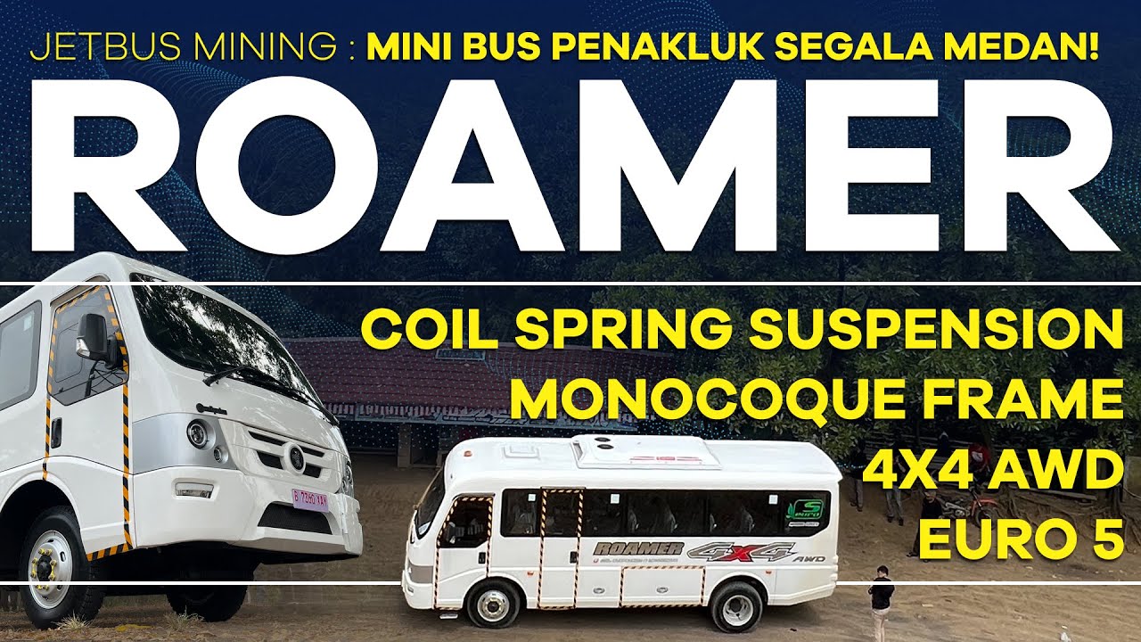 ROAMER - JETBUS MINING : MINI BUS 4X4 AWD PENAKLUK SEGALA MEDAN | Monocoque - Coil Spring - EURO 5