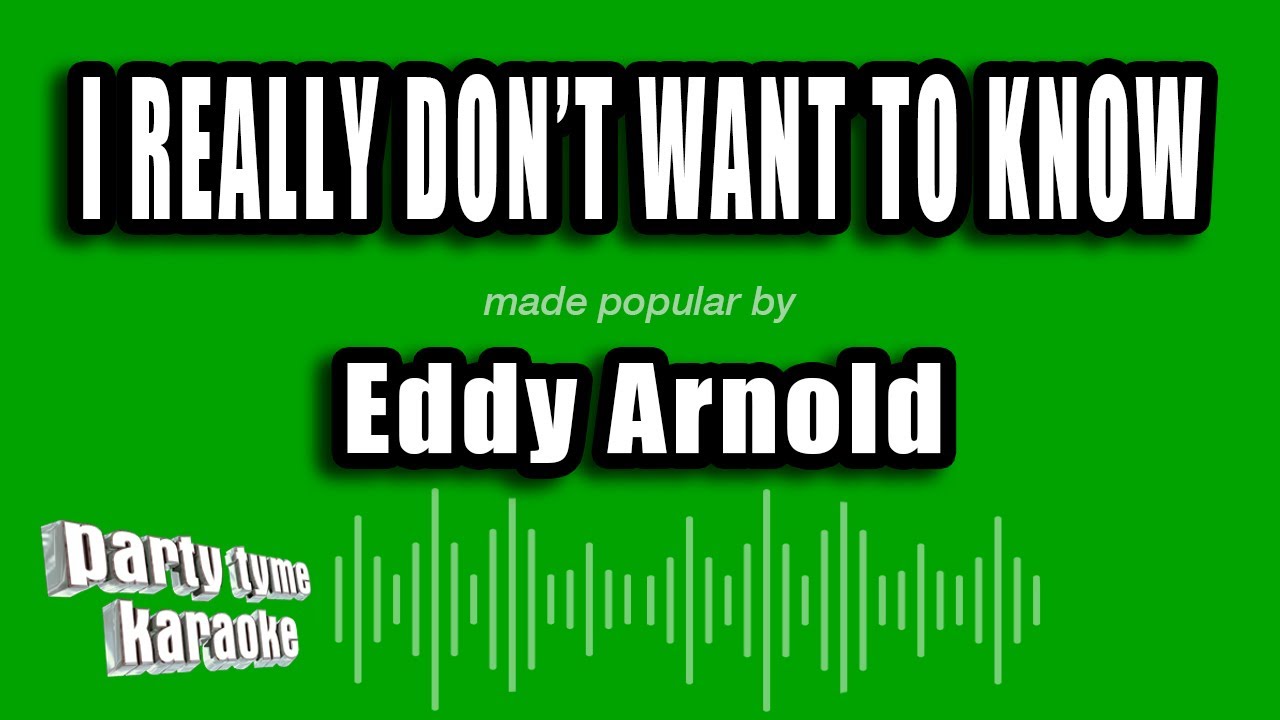 Eddy Arnold - I Really Don’t Want To Know (Karaoke Version)