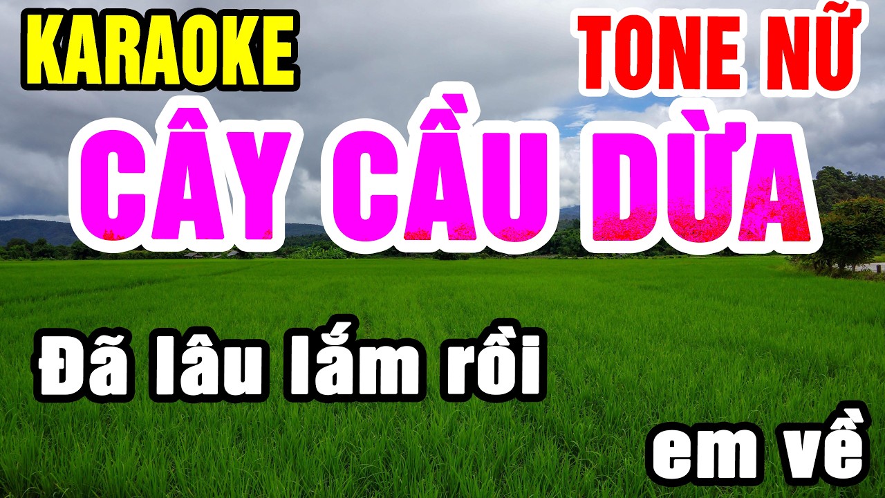 Karaoke Cây Cầu Dừa Tone Nữ Nhạc Sống gia huy karaoke
