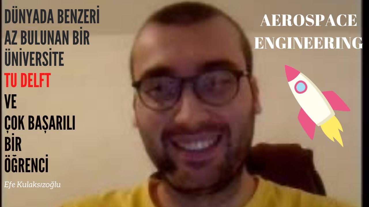 Çok iyi bir üniversite ve çok iyi bir öğrenci,Hollanda Aerospace Engineering-Efe Kulaksızoğlu