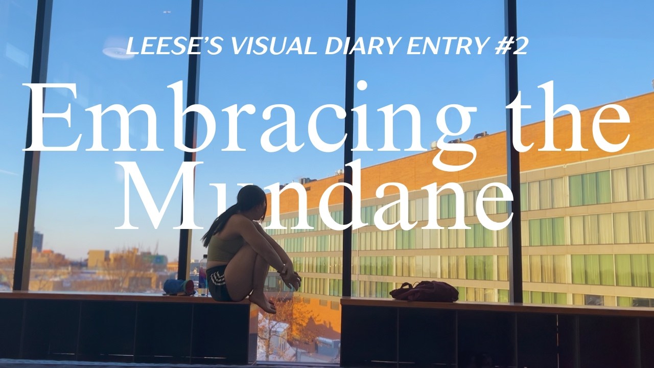 Dear Leese | Embracing Monotonous Moments [Visual Diary Entry #2]