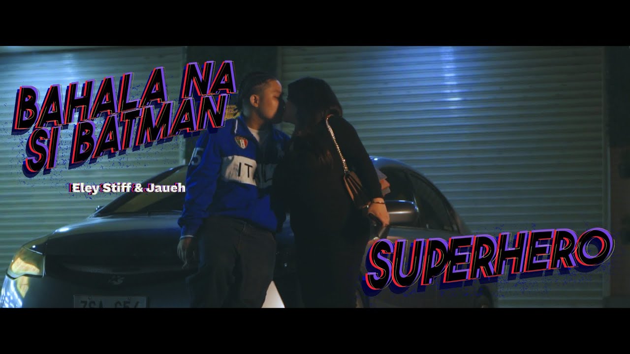 Eley Stiff, jaueh - BAHALA NA SI BATMAN / SUPERHERO (Official Music Video)