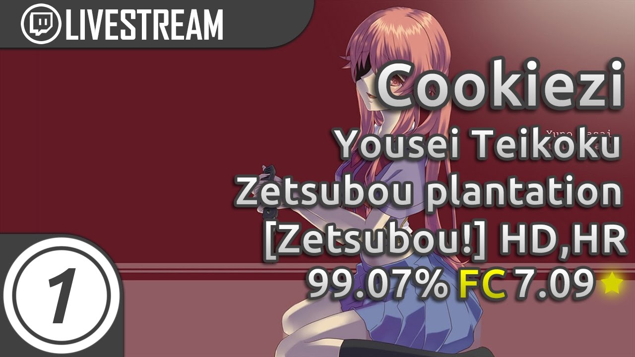 Cookiezi | Yousei Teikoku - Zetsubou plantation [Zetsubou!] +HD,HR FC 99.07% 7.09* #1