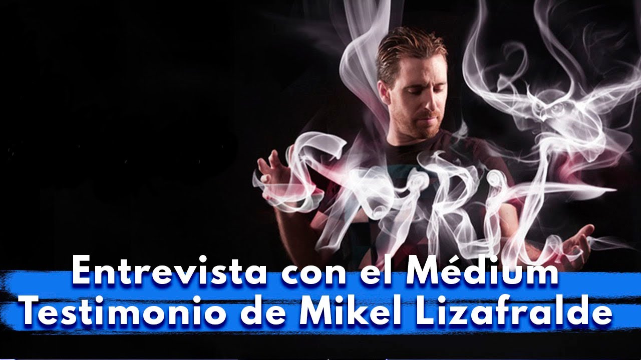 Más Allá I Entrevista con un médium. Testimonio de Mikel Lizarralde