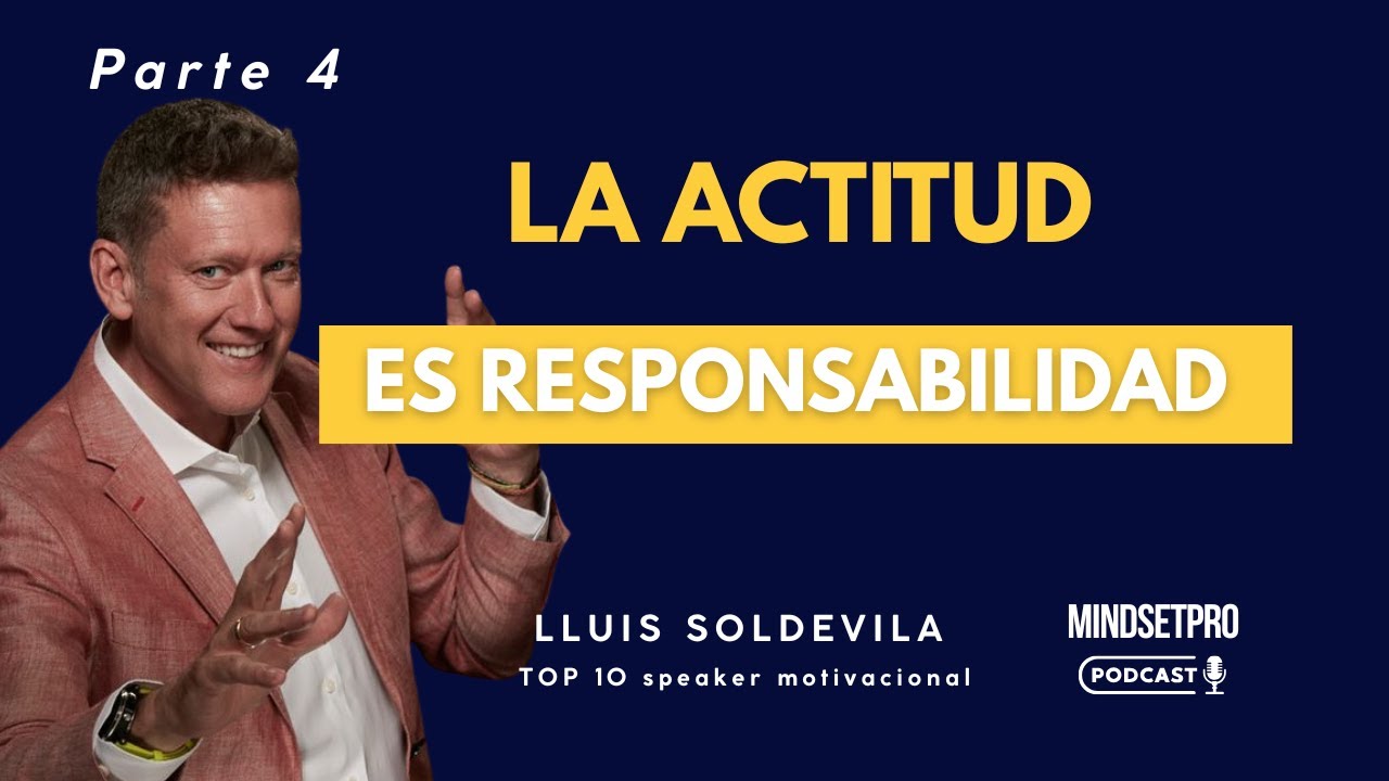 Actitud, responsabilidad y optimismo | lo que sí depende de ti | con Lluís Soldevila