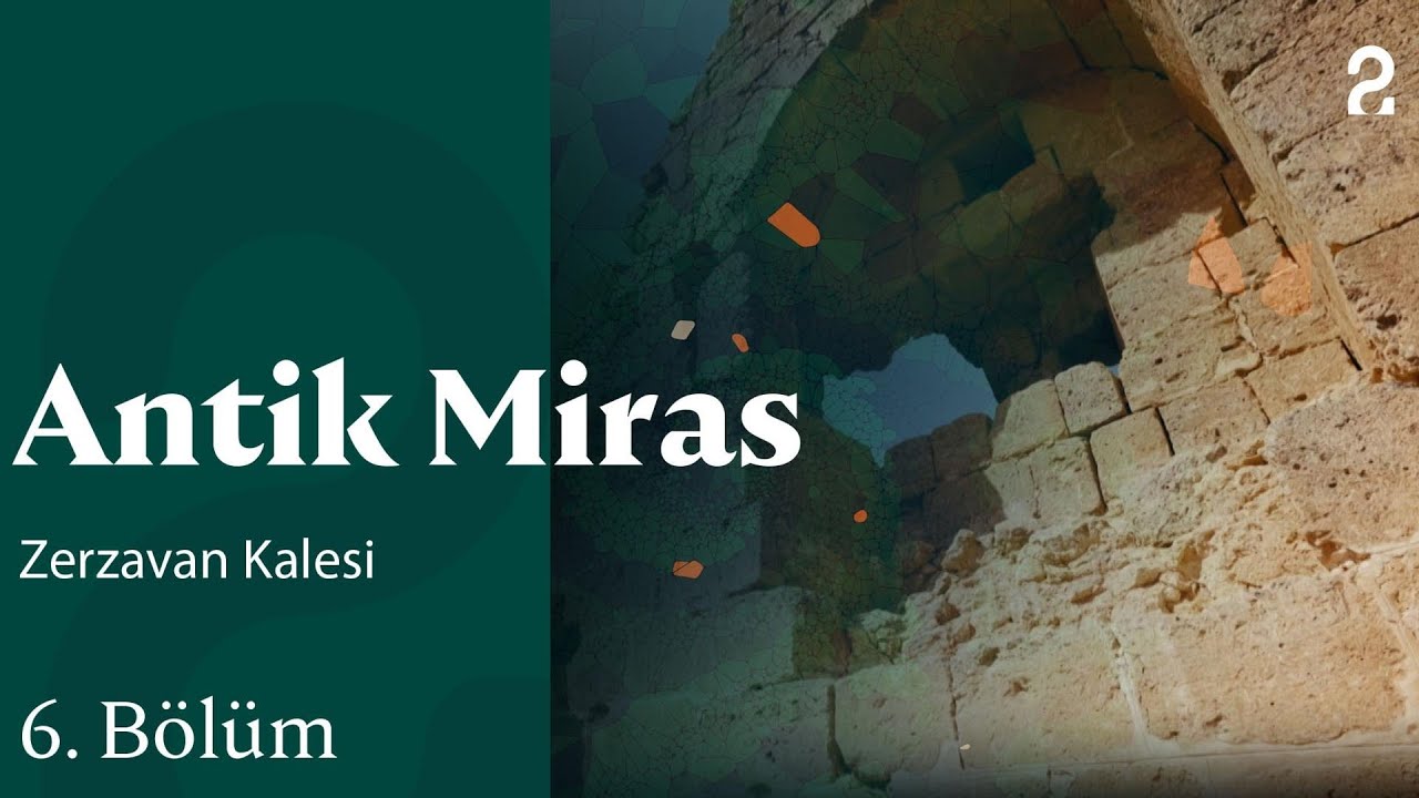 Zerzavan Kalesi | Antik Miras | 6. Bölüm