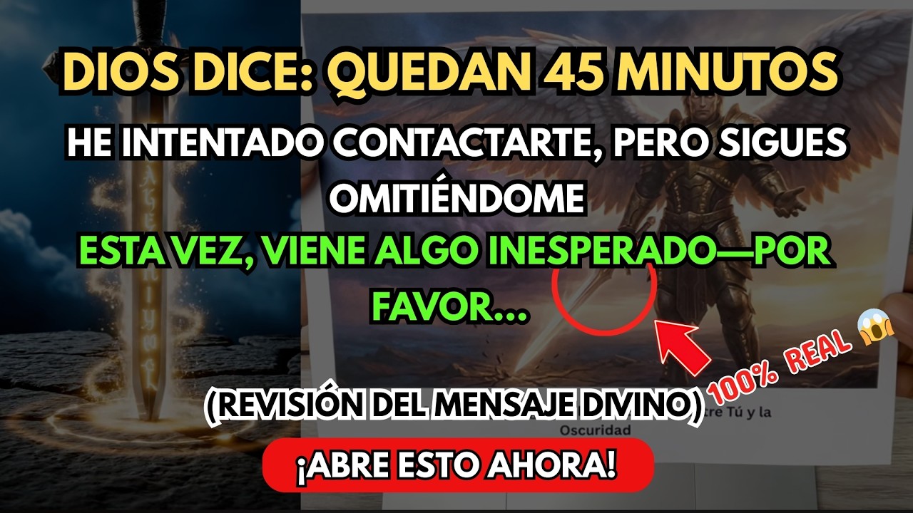 🚨 ADVERTENCIA DE DIOS: 45 MINUTOS RESTANTES. HE TRATADO DE CONTACTARTE… Y LO SIGUES SALTANDO. AHORA…