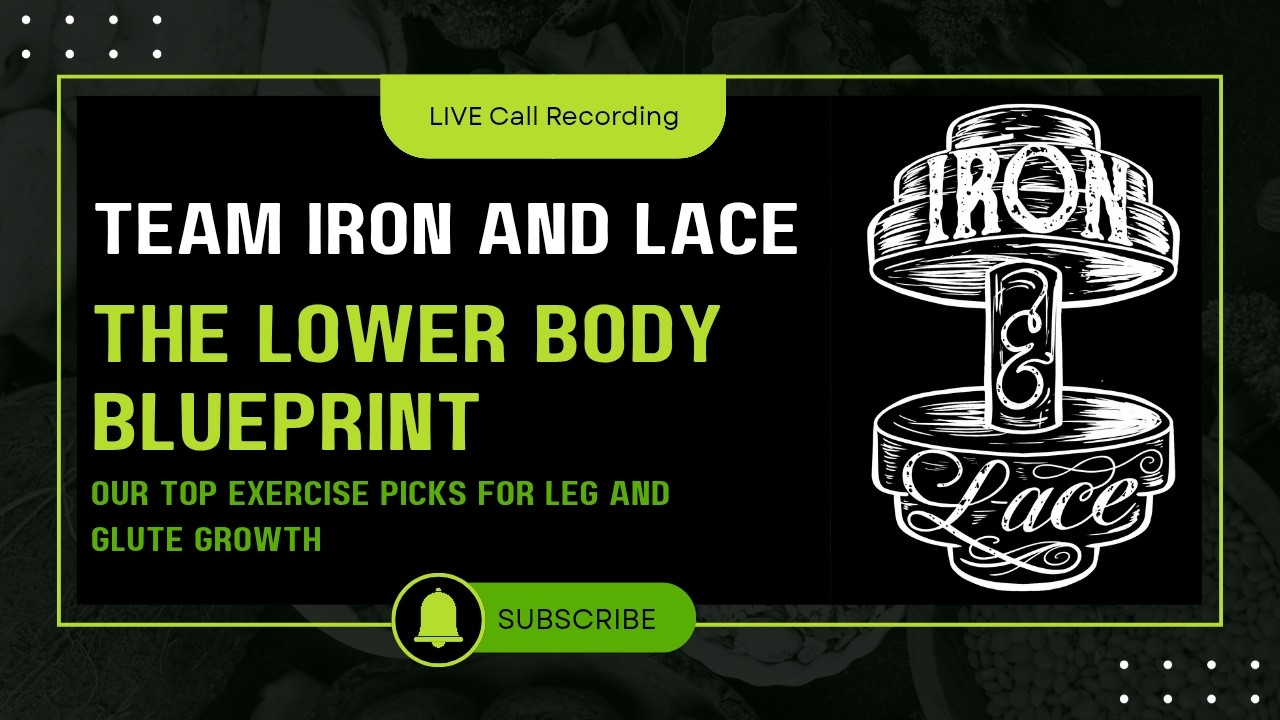 The Lower Body Blueprint - Team Iron and Lace Group Call - 02/09/2026