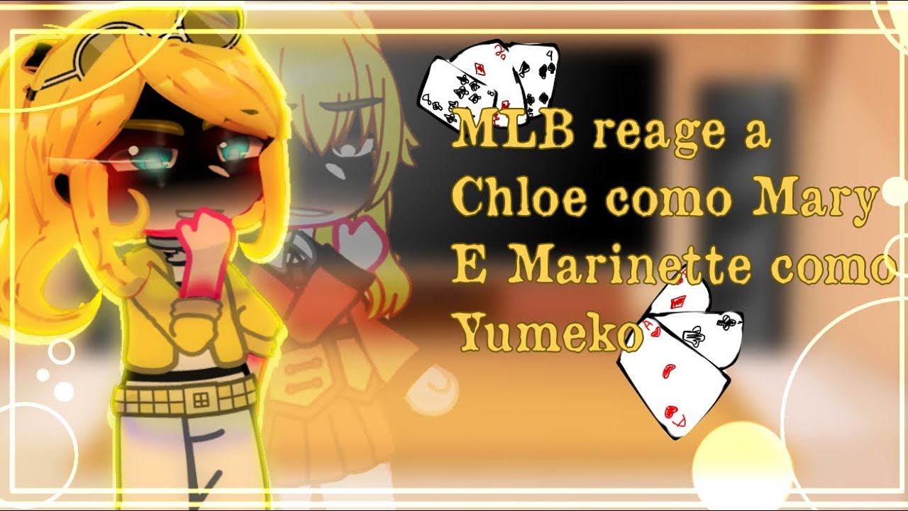 🎮MLB React To Chloe as Mary and Marinette As Yumeko PT-BR] 🎮