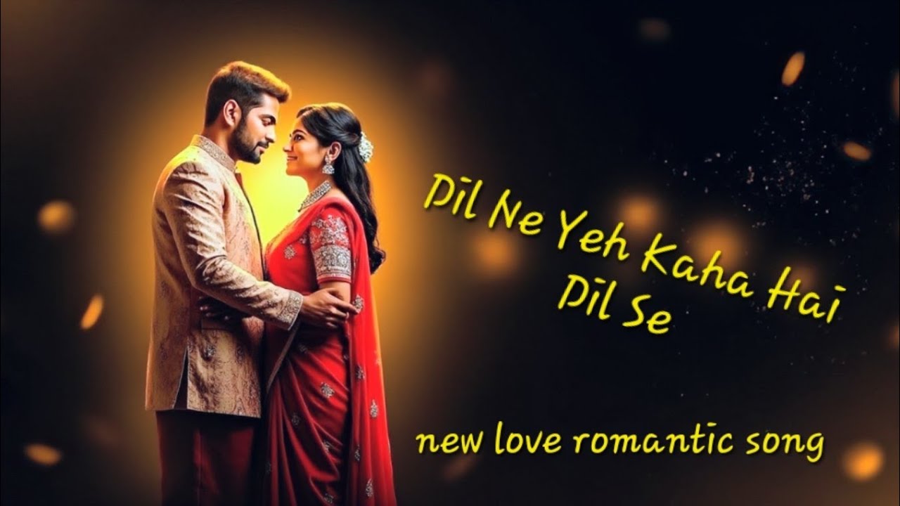 🔥Dil Ne Yeh Kaha Hai Dil Se love romantic song 2025 