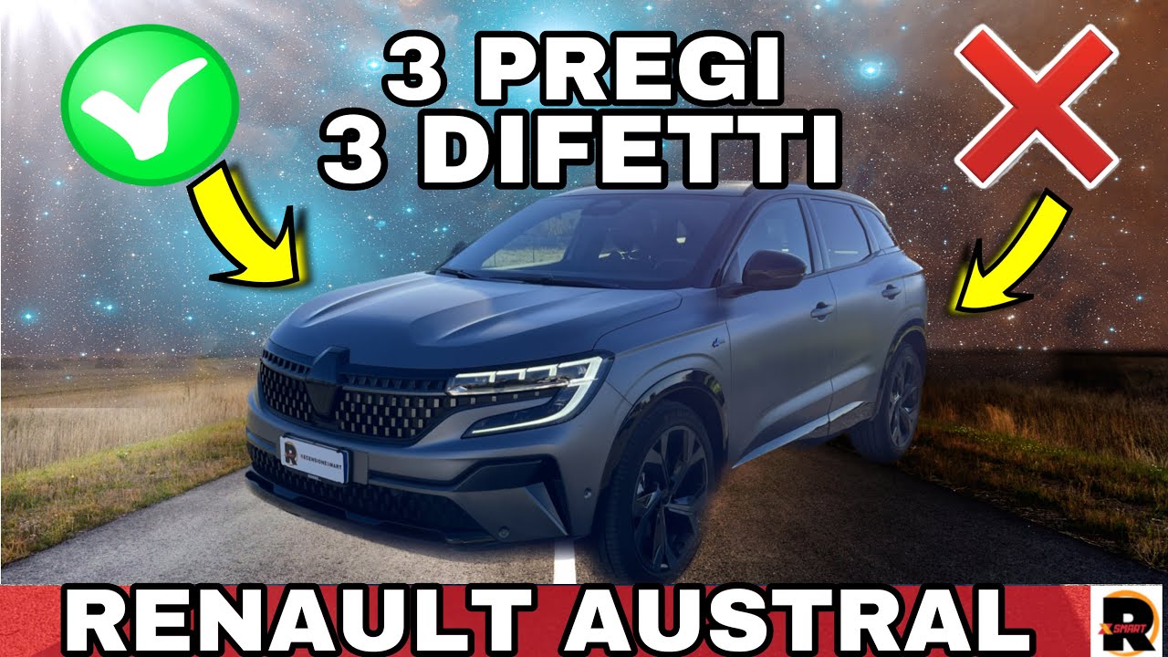 Renault AUSTRAL - 3 PREGI e 3 DIFETTI - SUV IBRIDO da 32.000 euro,  ADDIO DIESEL e semplice BENZINA