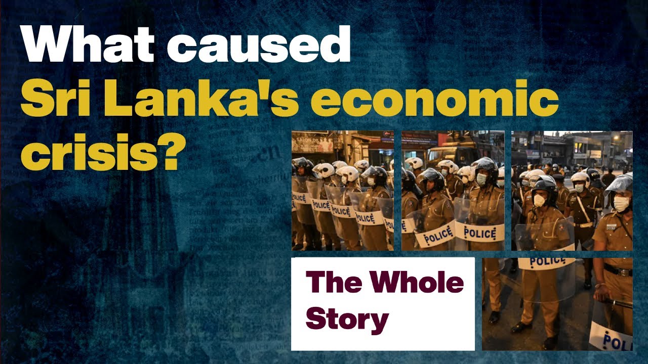 Sri Lanka's Economic Crisis: The Whole Story