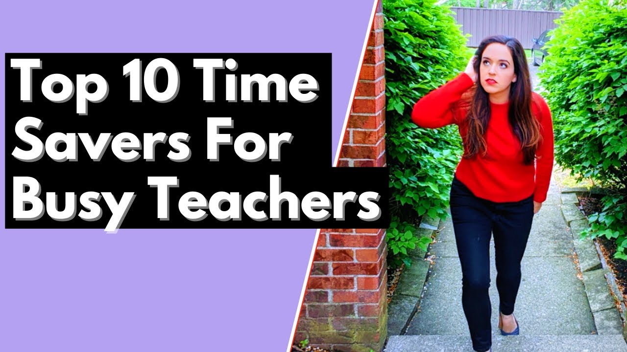 TOP 10 TIME SAVERS FOR BUSY TEACHERS (realistic time saving hacks)