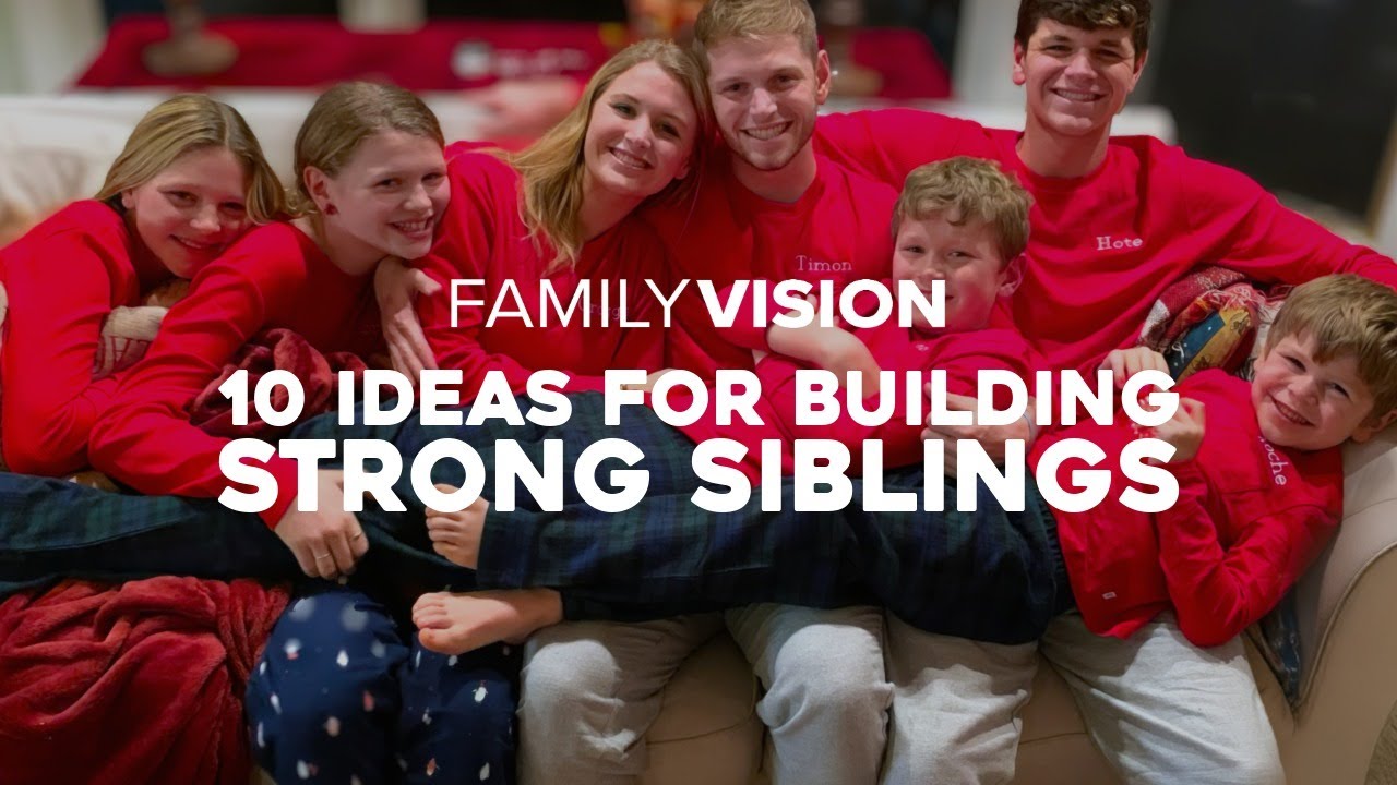 10 Ideas for Building Strong Siblings | Family Vision: Christian Parenting, Marriage & Family Advice
