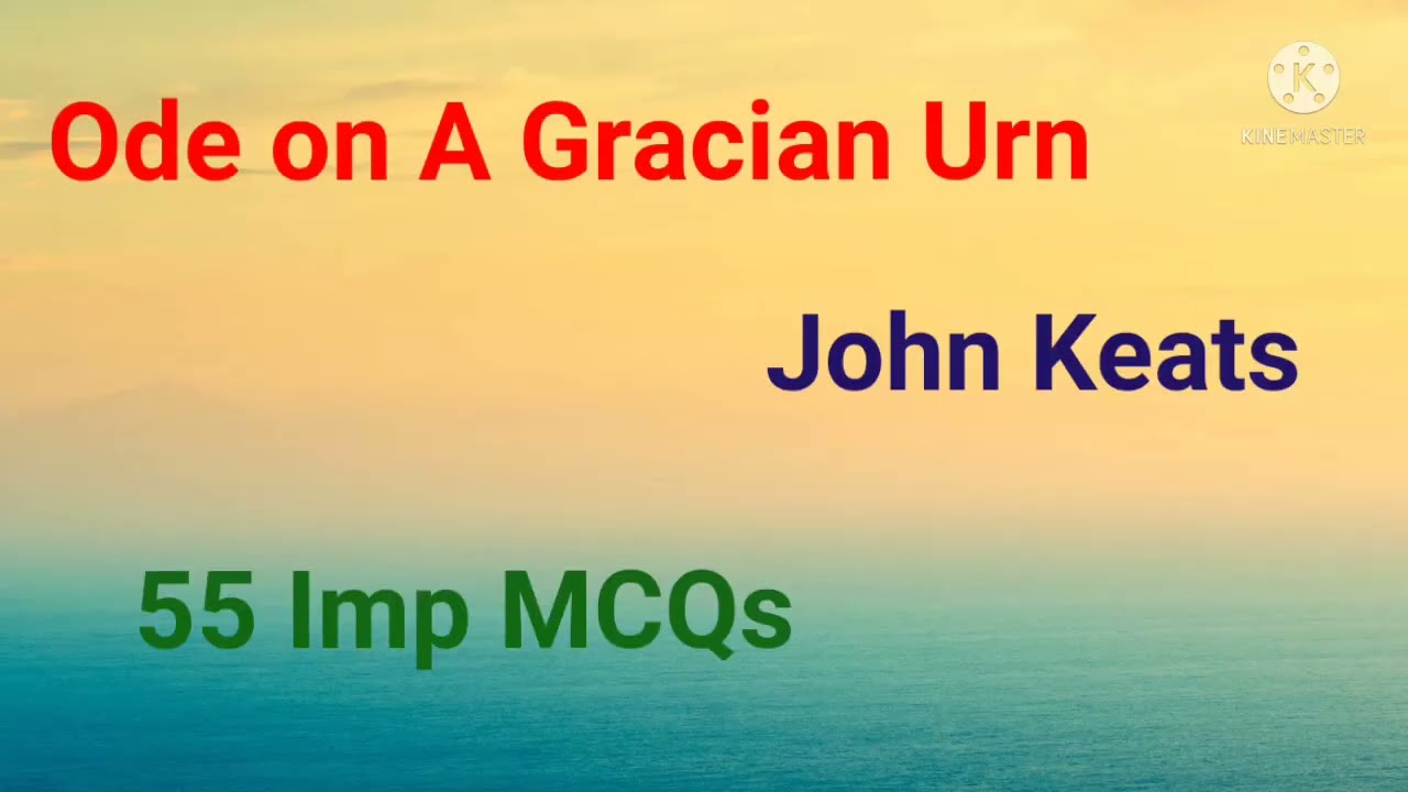 Ode on A Grecian Urn /composed by John Keats/ important MCQs