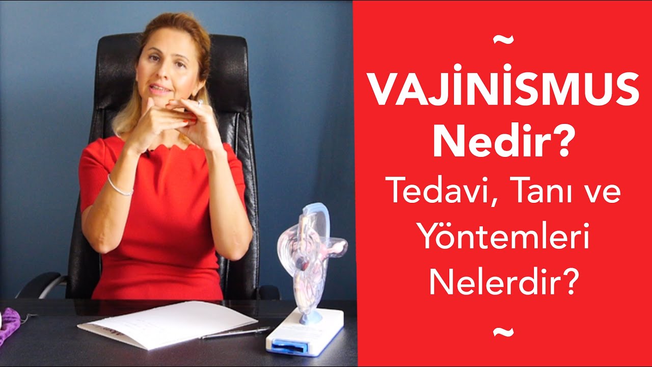 VAJİNİSMUS Nedir? Nedenleri, tanı ve tedavi yöntemleri nelerdir?