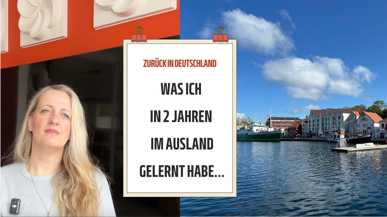 Zurück in Deutschland, das habe ich nach 2 Jahren im Ausland gelernt...