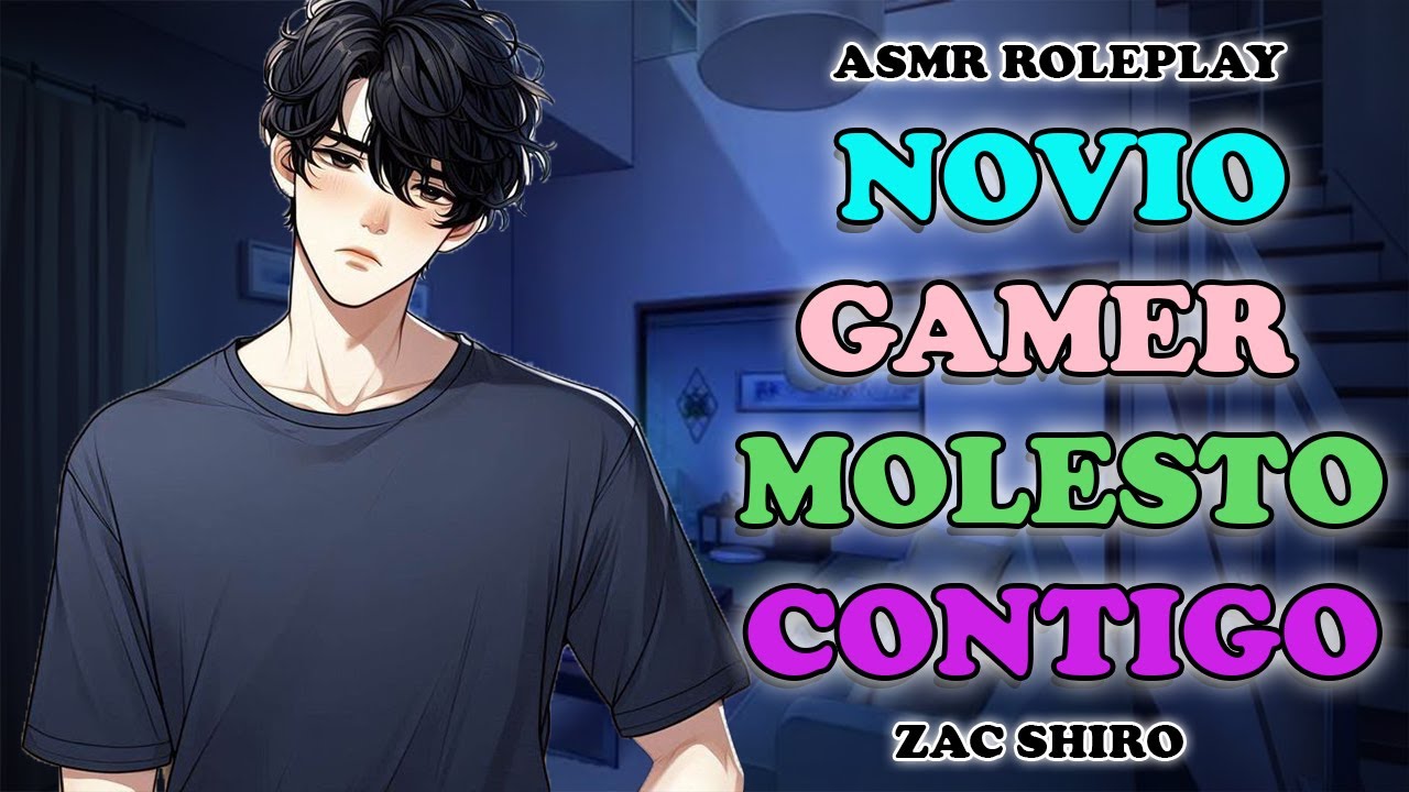 Novio gamer molesto contigo ASMR ROLEPLAY [Zac Shiro]