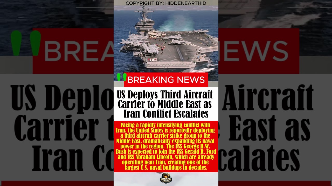 US Deploys Third Aircraft Carrier to Middle East as Iran Conflict Escalates