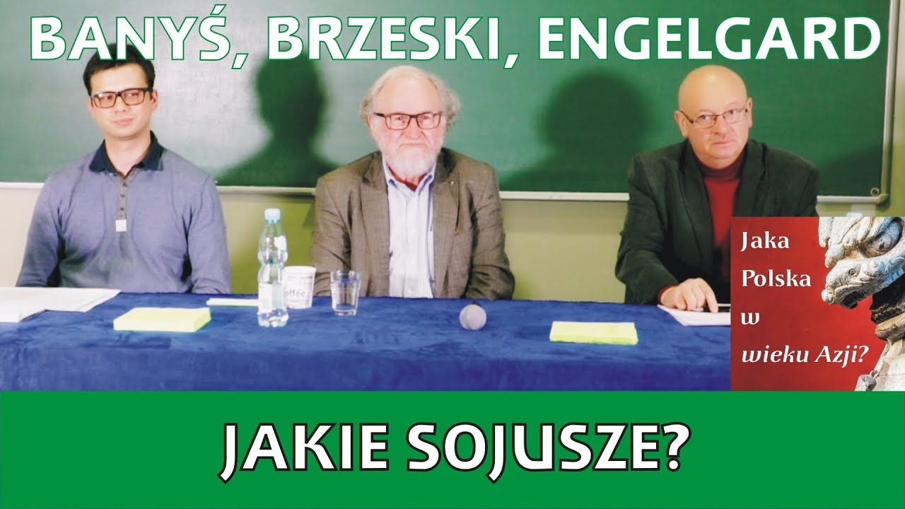 Brzeski, Banyś, Engelgard - Na jakie sojusze postawić w wieku Azji?