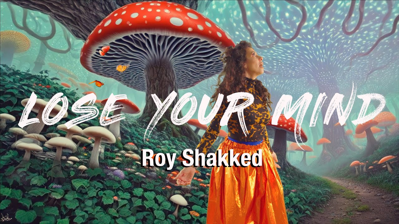 LOSE YOUR MIND | Roy Shakked