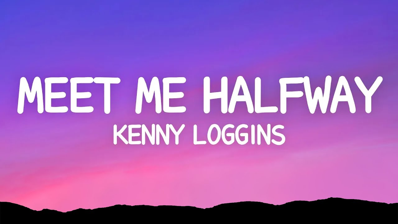 Meet Me Halfway - Kenny Loggins (Lyrics)