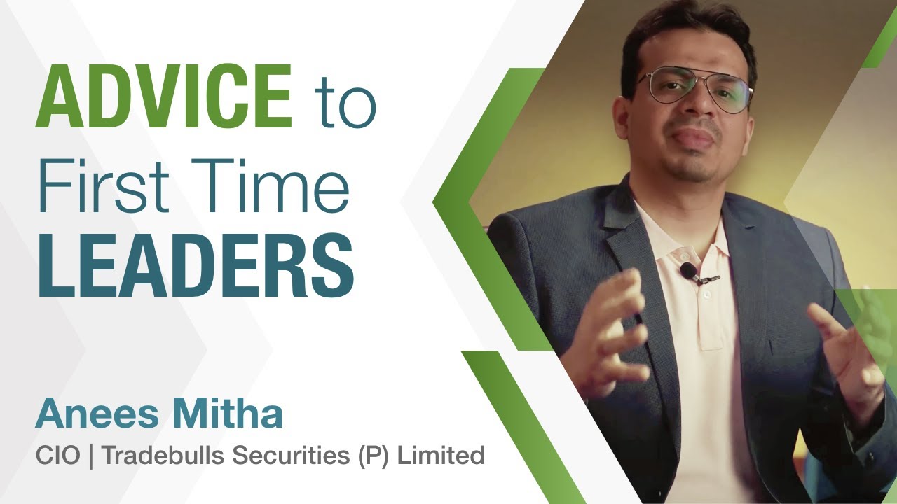 7 Things First-Time Leaders Need to Succeed | Tradebulls Securities | Anees Mitha