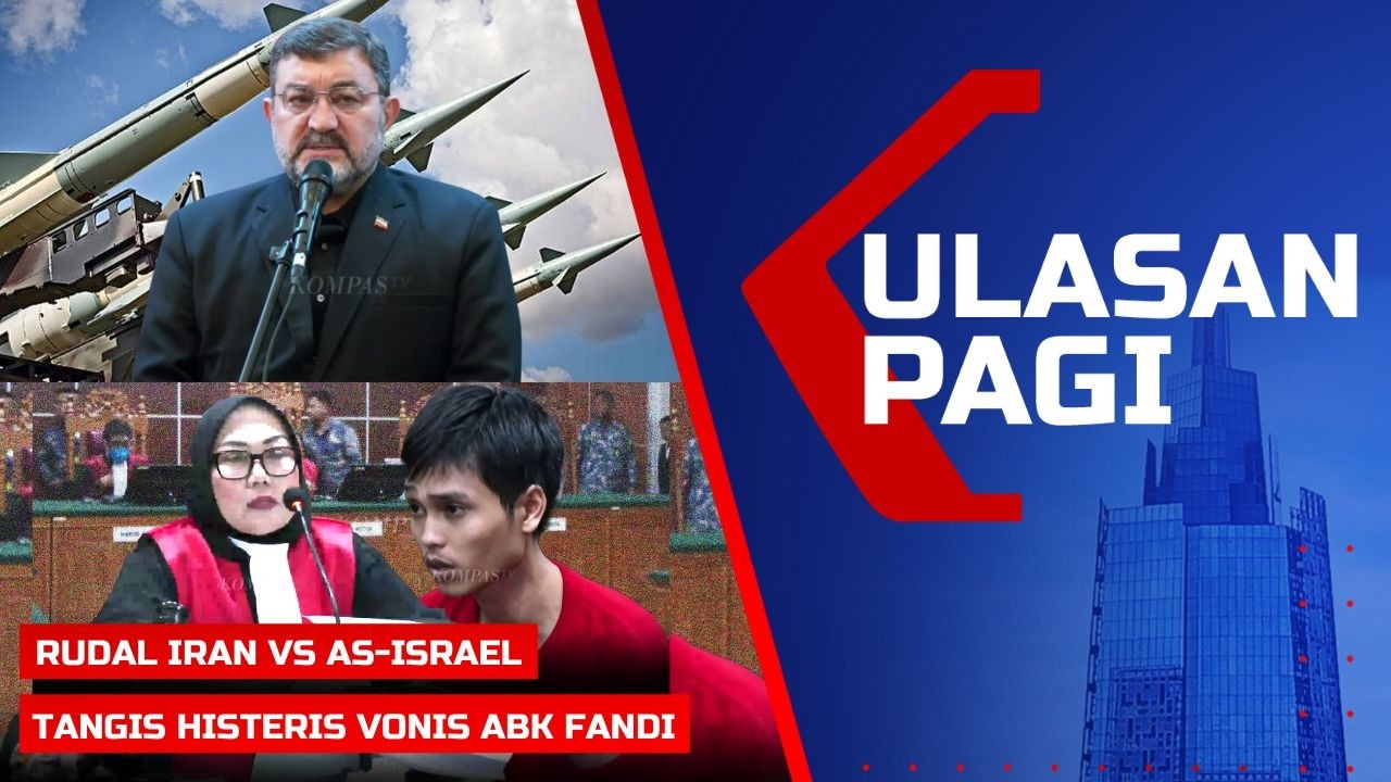 LIVE ULASAN PAGI: Iran Vs AS-Israel Saling Balas Rudal - Tangis Histeris Vonis ABK Fandi