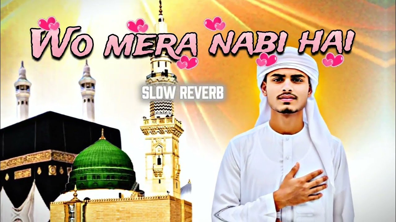 ||SLOW REVERB WO MERA NABI HAI ||