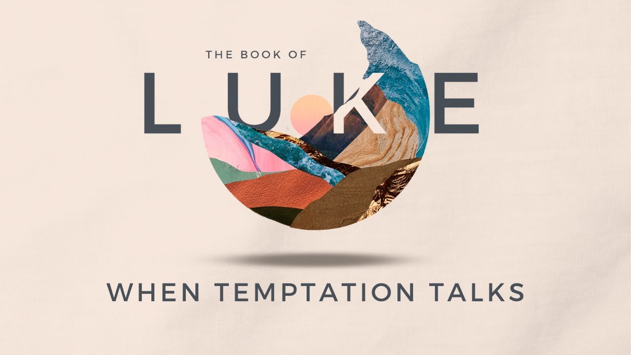 When Temptation Talks - Message Series – Luke (Part 4) | Pastor Scott Hayden