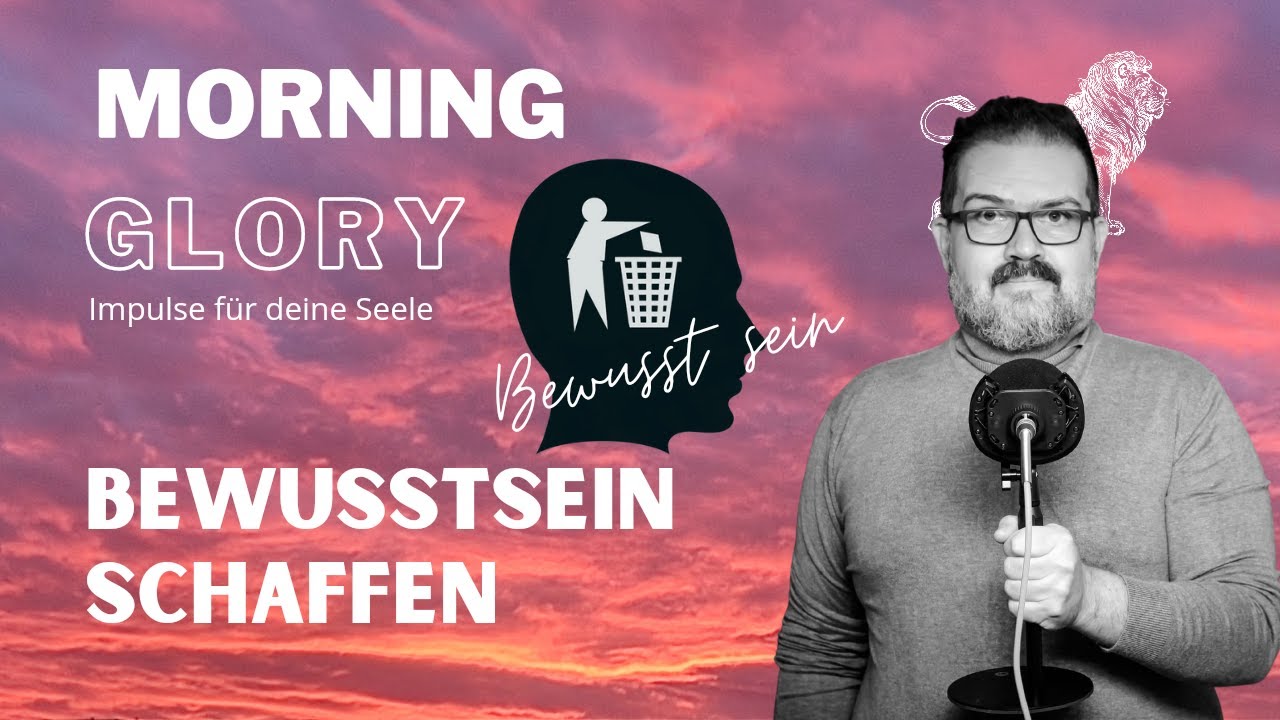 Morning Glory - Bewusstsein schaffen